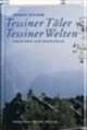 Cover: Tessiner Täler, Tessiner Welten