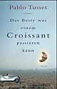 Cover: Das Beste, was einem Croissant passieren kann Cover: Das Beste, was einem Croissant passieren kann
