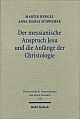 Cover: Der messianische Anspruch Jesu und die Anfänge der Christologie Cover: Der messianische Anspruch Jesu und die Anfänge der Christologie