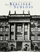 Cover: Das Berliner Schloss Cover: Das Berliner Schloss