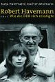 Cover: Robert Havemann oder Wie die DDR sich erledigte