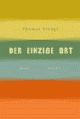 Cover: Der einzige Ort Cover: Der einzige Ort
