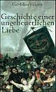Cover: Geschichte einer ungeheuerlichen Liebe Cover: Geschichte einer ungeheuerlichen Liebe