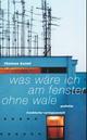 Cover: Was wäre ich am Fenster ohne Wale