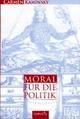 Cover: Moral für die Politik Cover: Moral für die Politik