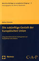 Cover: Die zuk�nftige Gestalt der Europ�ischen Union