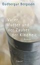 Cover: Vater, Mutter und der Zauber der Kindheit Cover: Vater, Mutter und der Zauber der Kindheit