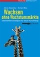 Cover: Wachsen ohne Wachstumsmärkte Cover: Wachsen ohne Wachstumsmärkte