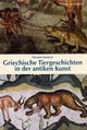 Cover: Griechische Tiergeschichten in der antiken Kunst Cover: Griechische Tiergeschichten in der antiken Kunst