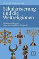 Cover: Säkularisierung und die Weltreligionen Cover: Säkularisierung und die Weltreligionen