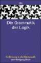 Cover: Die Grammatik der Logik