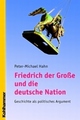 Cover: Friedrich der Große und die deutsche Nation Cover: Friedrich der Große und die deutsche Nation
