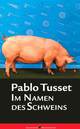 Cover: Im Namen des Schweins Cover: Im Namen des Schweins