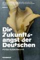 Cover: Die Zukunftsangst der Deutschen Cover: Die Zukunftsangst der Deutschen