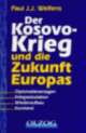 Cover: Der Kosovo-Krieg und die Zukunft Europas Cover: Der Kosovo-Krieg und die Zukunft Europas