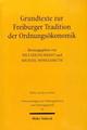 Cover: Grundtexte zur Freiburger Tradition der Ordnungsökonomik