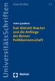 Cover: Karl Dietrich Bracher und die Anfänge der Bonner Politikwissenschaft Cover: Karl Dietrich Bracher und die Anfänge der Bonner Politikwissenschaft