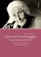 Cover: Gertrud Fussenegger - Das erzählerische Werk Cover: Gertrud Fussenegger - Das erzählerische Werk