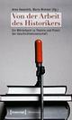 Cover: Von der Arbeit des Historikers Cover: Von der Arbeit des Historikers