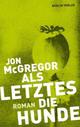 Cover: Als Letztes die Hunde Cover: Als Letztes die Hunde