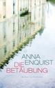 Cover: Enquist, Anna: Die Betäubung