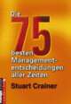Cover: Die 75 besten Managemententscheidungen aller Zeiten Cover: Die 75 besten Managemententscheidungen aller Zeiten