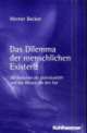Cover: Das Dilemma der menschlichen Existenz Cover: Das Dilemma der menschlichen Existenz