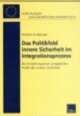 Cover: Das Politikfeld innere Sicherheit im Integrationsprozess Cover: Das Politikfeld innere Sicherheit im Integrationsprozess
