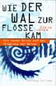Cover: Wie der Wal zur Flosse kam Cover: Wie der Wal zur Flosse kam