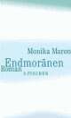 Cover: Monika Maron: Endmoränen. Roman