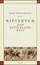 Cover: Rittertum und ritterliche Welt Cover: Rittertum und ritterliche Welt
