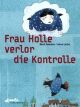 Cover: Frau Holle verlor die Kontrolle Cover: Frau Holle verlor die Kontrolle