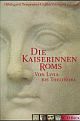 Cover: Die Kaiserinnen Roms Cover: Die Kaiserinnen Roms
