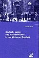 Cover: Deutsche Juden und Antisemitismus in der Weimarer Republik