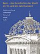 Cover: Bern - die Geschichte der Stadt im 19. und 20. Jahrhundert Cover: Bern - die Geschichte der Stadt im 19. und 20. Jahrhundert