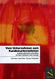 Cover: Von Unternehmen zum Kundenuntenehmen Cover: Von Unternehmen zum Kundenuntenehmen
