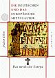 Cover: Die Deutschen und das Europ�ische Mittelalter