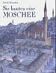 Cover: Sie bauten eine Moschee