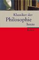 Cover: Klassiker der Philosophie heute Cover: Klassiker der Philosophie heute