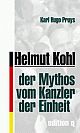 Cover: Helmut Kohl - Der Mythos vom Kanzler der Einheit Cover: Helmut Kohl - Der Mythos vom Kanzler der Einheit