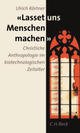 Cover: Lasset uns Menschen machen Cover: Lasset uns Menschen machen