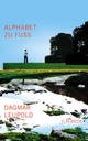 Cover: Dagmar Leupold: Alphabet zu Fuß. Essays zu Literatur