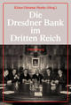 Cover: Die Dresdner Bank im Dritten Reich