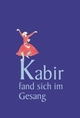 Cover: Kabir fand sich im Gesang Cover: Kabir fand sich im Gesang