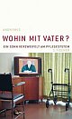 Cover: Wohin mit Vater? Cover: Wohin mit Vater?