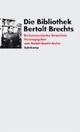 Cover: Die Bibliothek Bertolt Brechts Cover: Die Bibliothek Bertolt Brechts