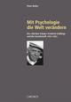 Cover: "Mit Psychologie die Welt verändern" Cover: "Mit Psychologie die Welt verändern"
