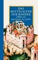 Cover: Le Goff, Jacques: Das Mittelalter für Kinder