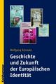 Cover: Geschichte und Zukunft der Europäischen Identität Cover: Geschichte und Zukunft der Europäischen Identität