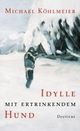 Cover: Idylle mit ertrinkendem Hund Cover: Idylle mit ertrinkendem Hund
